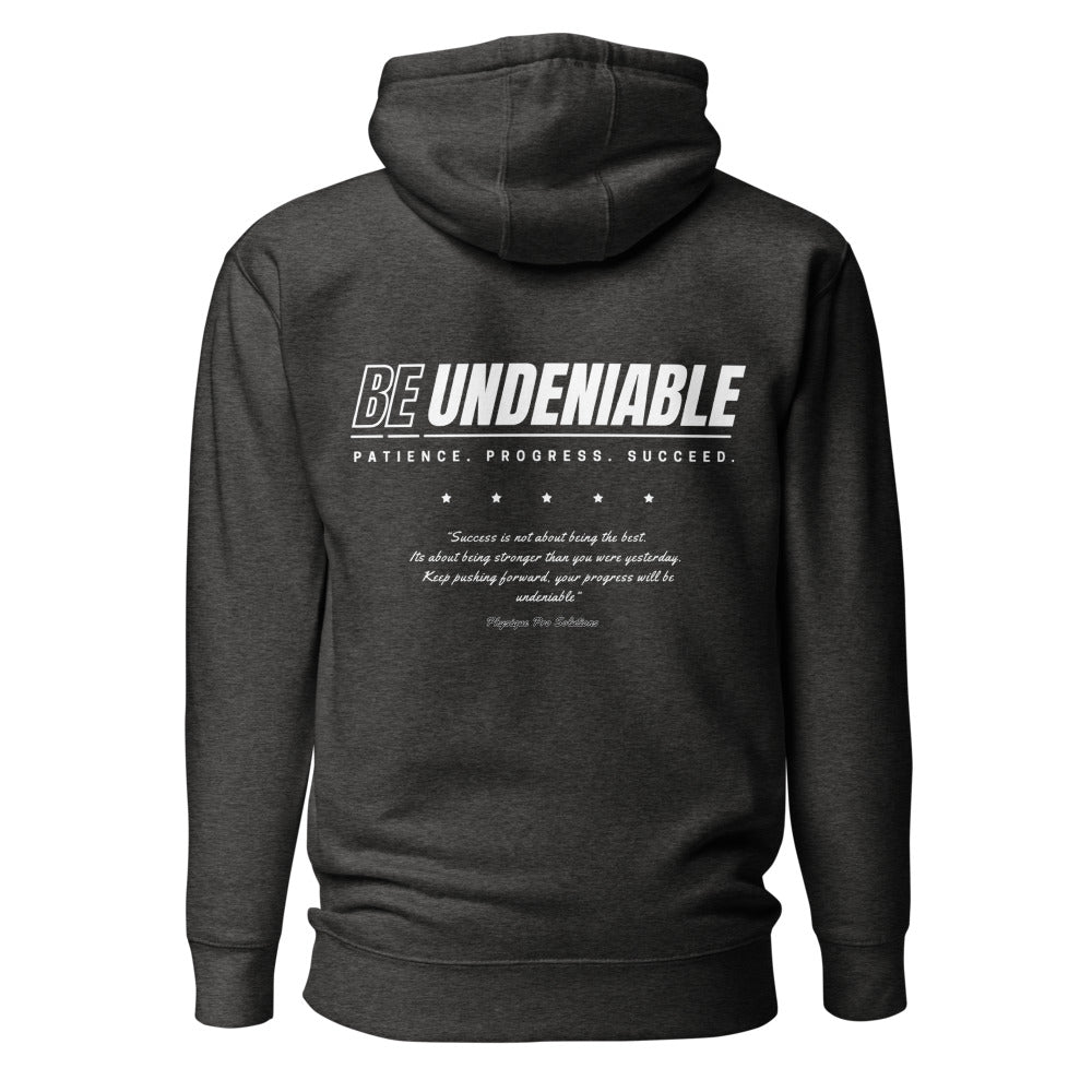 "Be Undeniable" Premium Hoodie